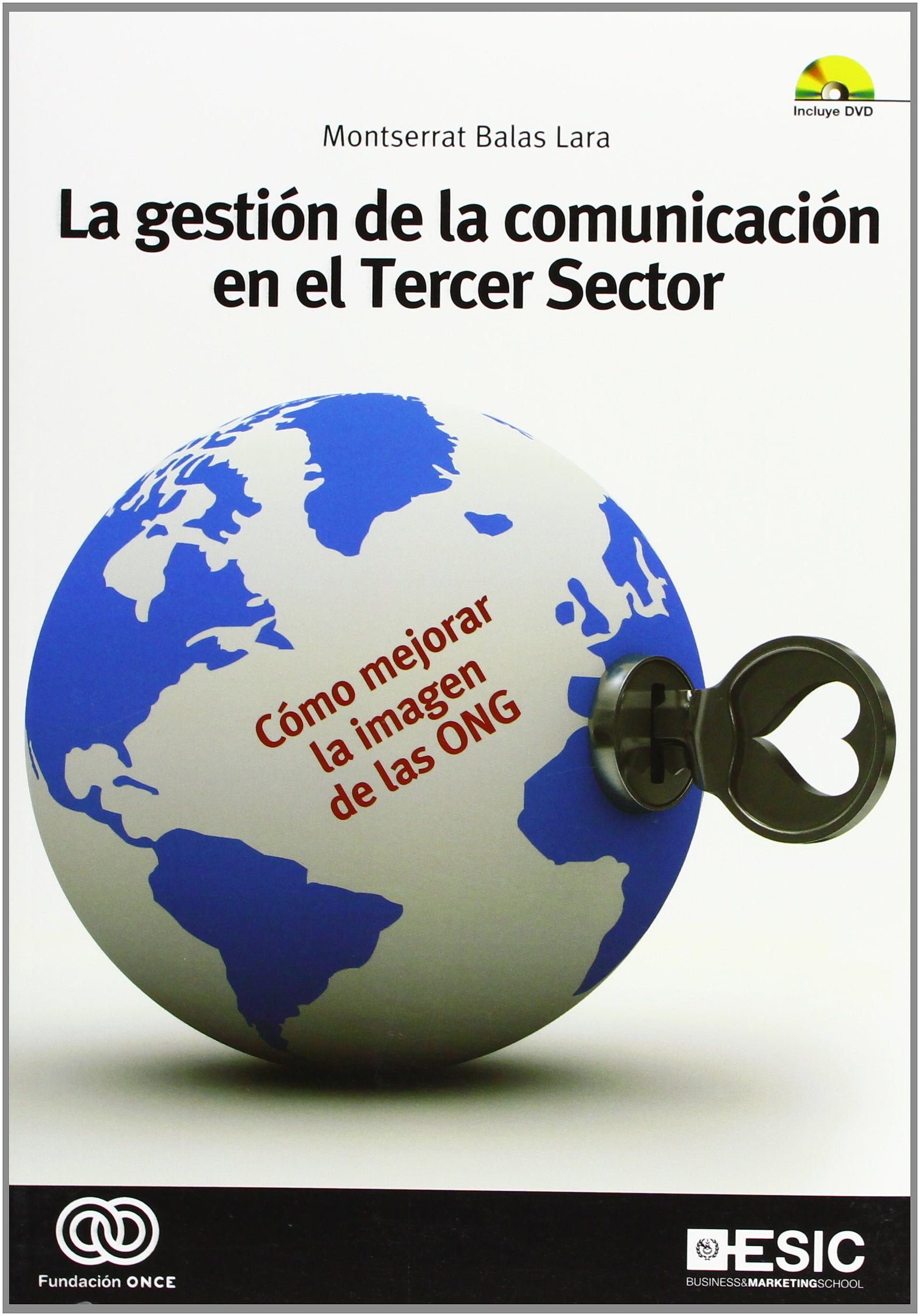La gestión de la comunicación en el Tercer Sector: Cómo mejorar la imagen de las ONG (Libros profesionales)