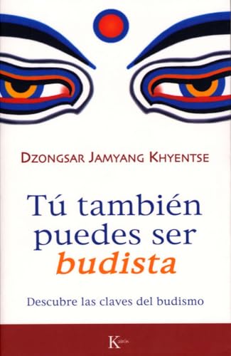 Tú también puedes ser budista: Descubre las claves del budismo (Sabiduría Perenne)