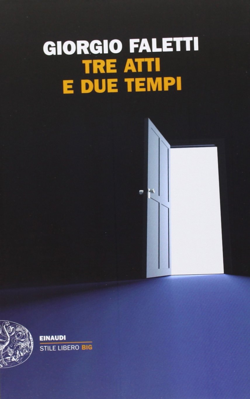 Tre atti e due tempi (Einaudi. Stile libero big)