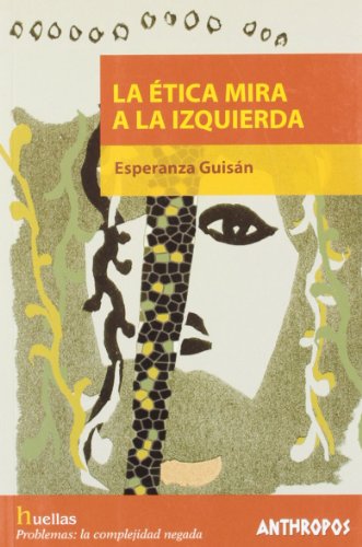 La Ética Mira A La Izquierda (HUELLAS. MEMORIA Y TEXTO DE CREACION)