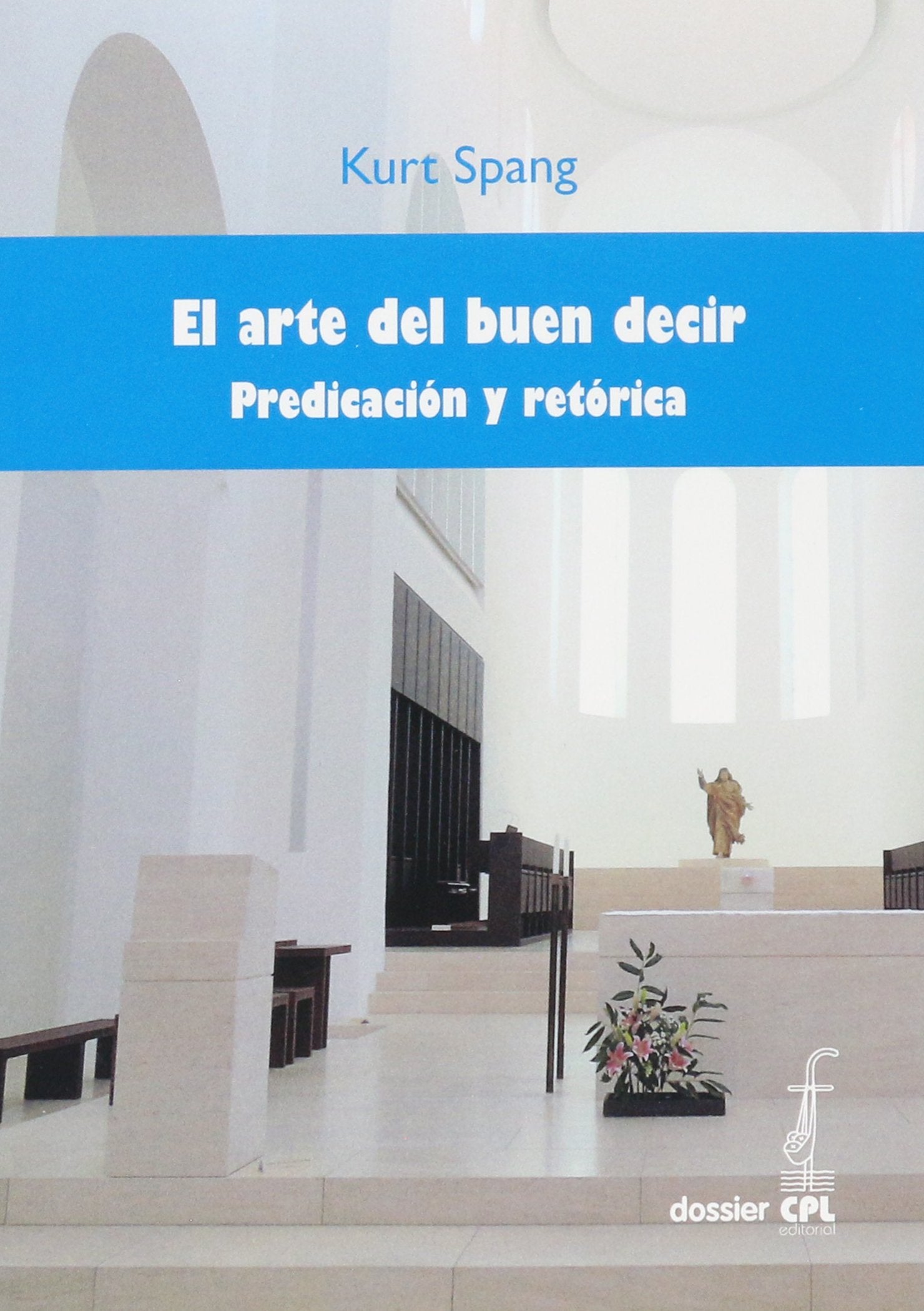 Arte del buen decir. Predicación y retórica, El: 95 (Dossiers CPL)