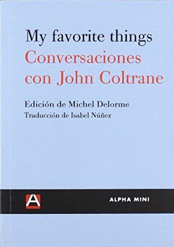 MY FAVOURITE THINGS: CONVERSACIONES CON JOHN COLTRANE (ALPHA MINI)