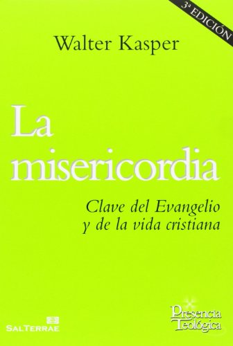 La misericordia: Clave del Evangelio y de la vida cristiana: 193 (Presencia Teológica)