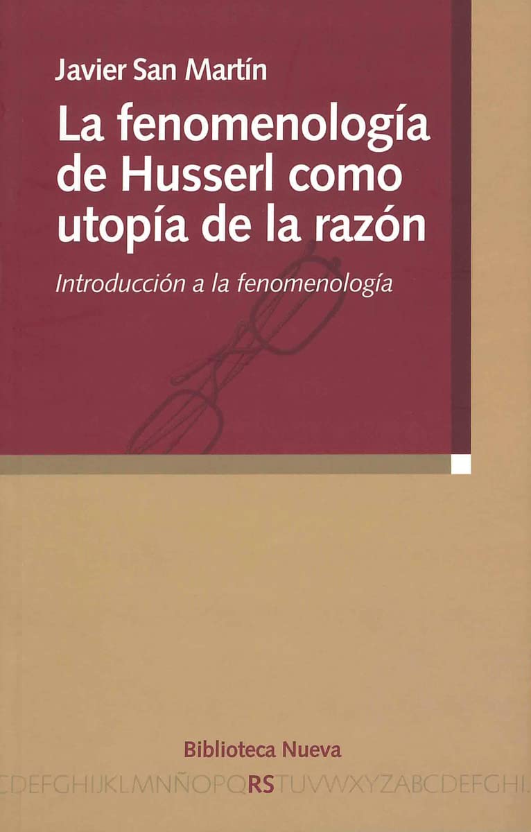 La fenomenología de Husserl como utopía de la razón: Introducción a la fenomenología (Razón y Sociedad)