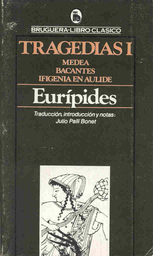 Tragedias: Medea, Bacantes. Ifigenia en Aulide