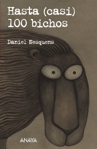 Hasta (casi) 100 bichos (LITERATURA JUVENIL - Leer y Pensar)