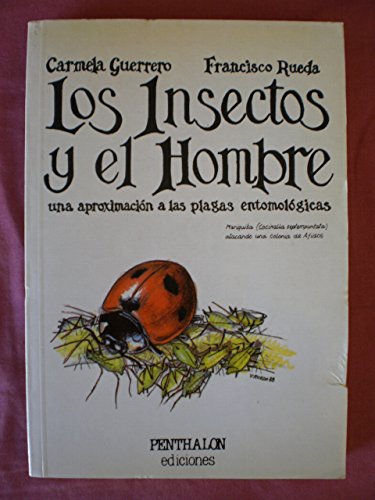 Insectos y El Hombre - Una Aproximacion a Las Plagas Entomologicas