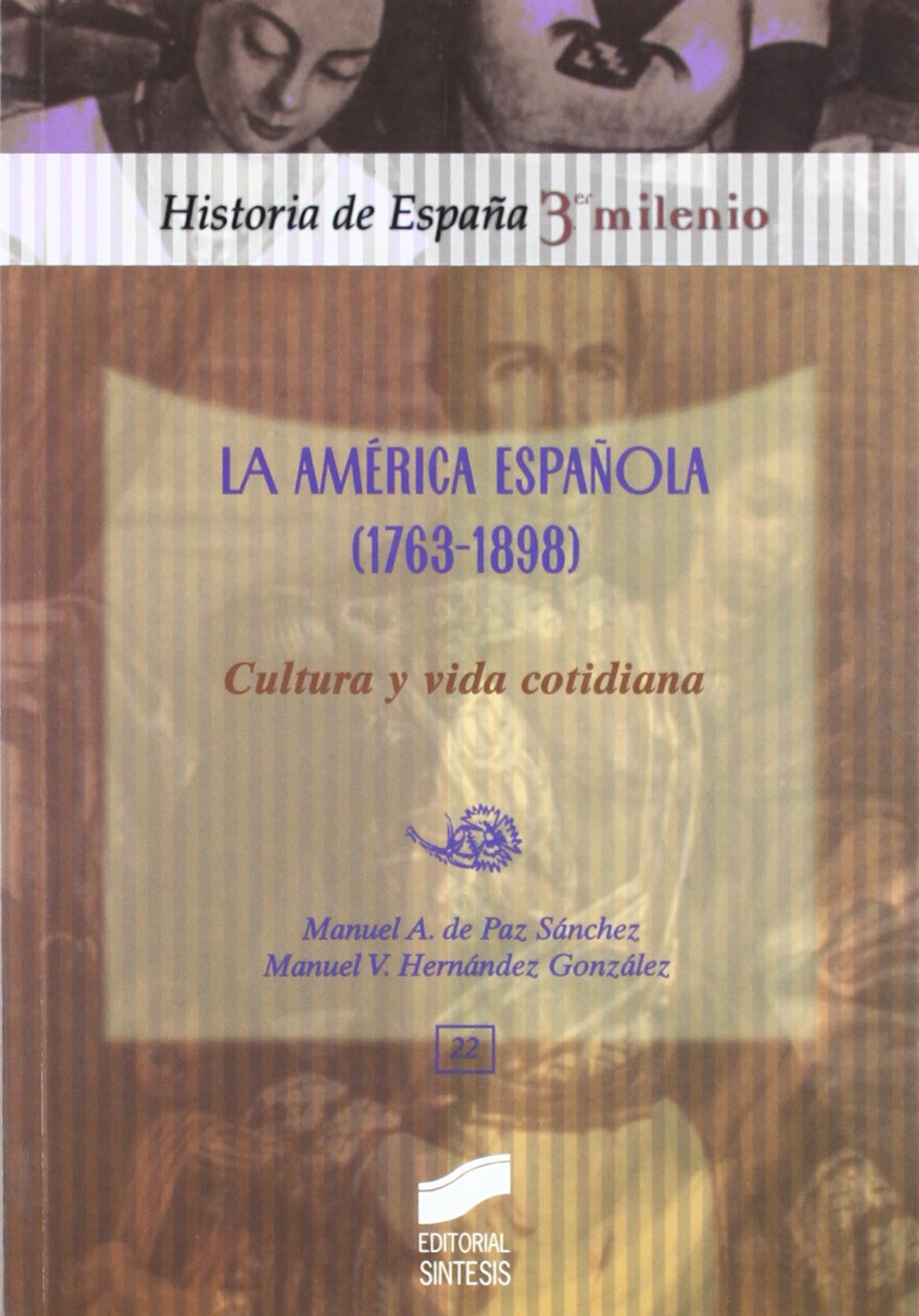 La América española (1763-1898): cultura y vida cotidiana: 22 (Historia de España, 3er milenio)