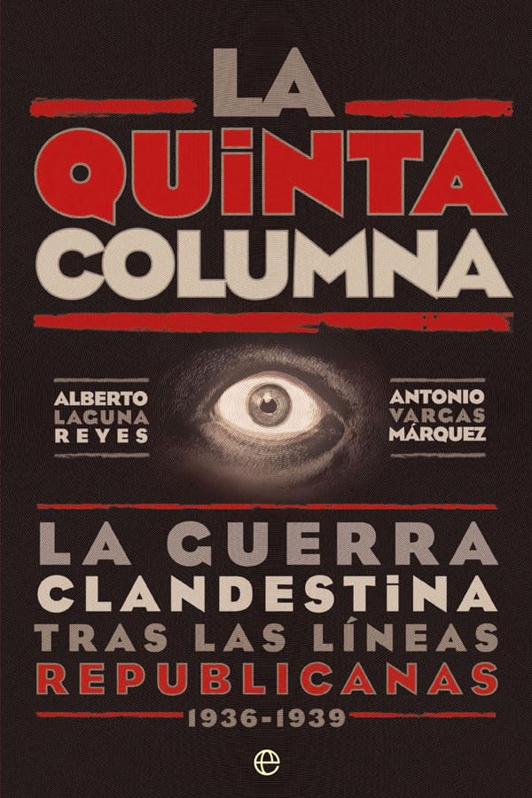 La quinta columna: La guerra clandestina tras las líneas republicanas 1936-1939 (Historia del siglo XX)