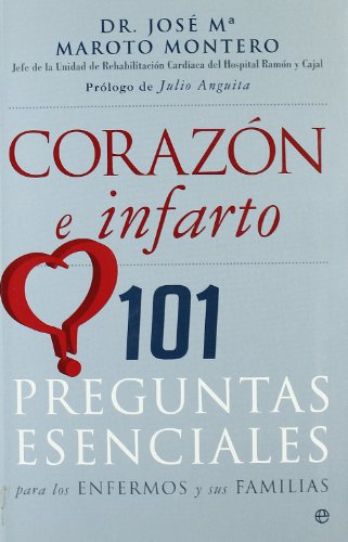 Corazón e infarto: 101 preguntas esenciales para los enfermos y sus familias (Psicología y salud)