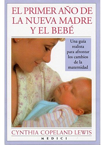 EL PRIMER AÑO DE LA NUEVA MADRE Y EL BEBE (MADRE Y BEBÉ)