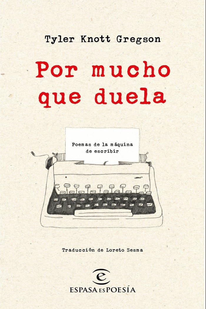 Por mucho que duela: Poemas de la máquina de escribir (ESPASAesPOESÍA)