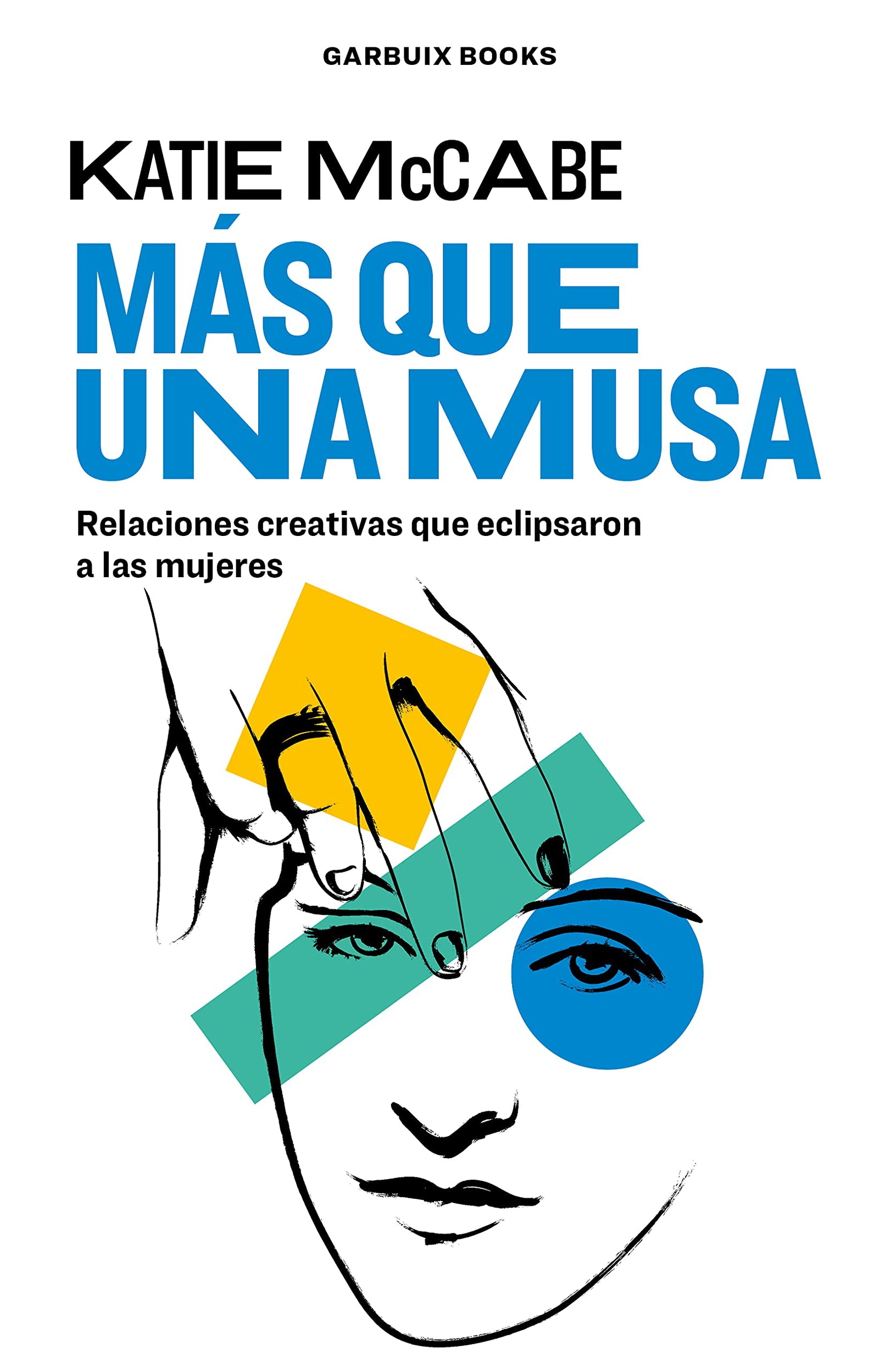 Más que una musa: Relaciones creativas que eclipsaron a las mujeres (SIN COLECCION)