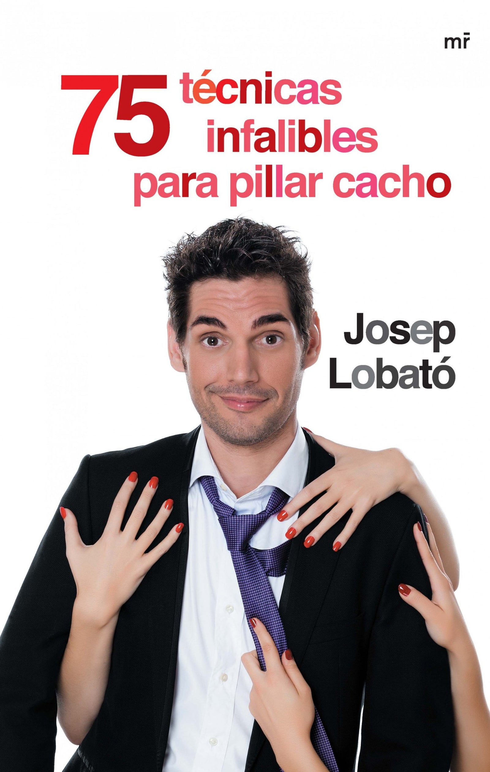75 técnicas infalibles para pillar cacho (Fuera de Colección)