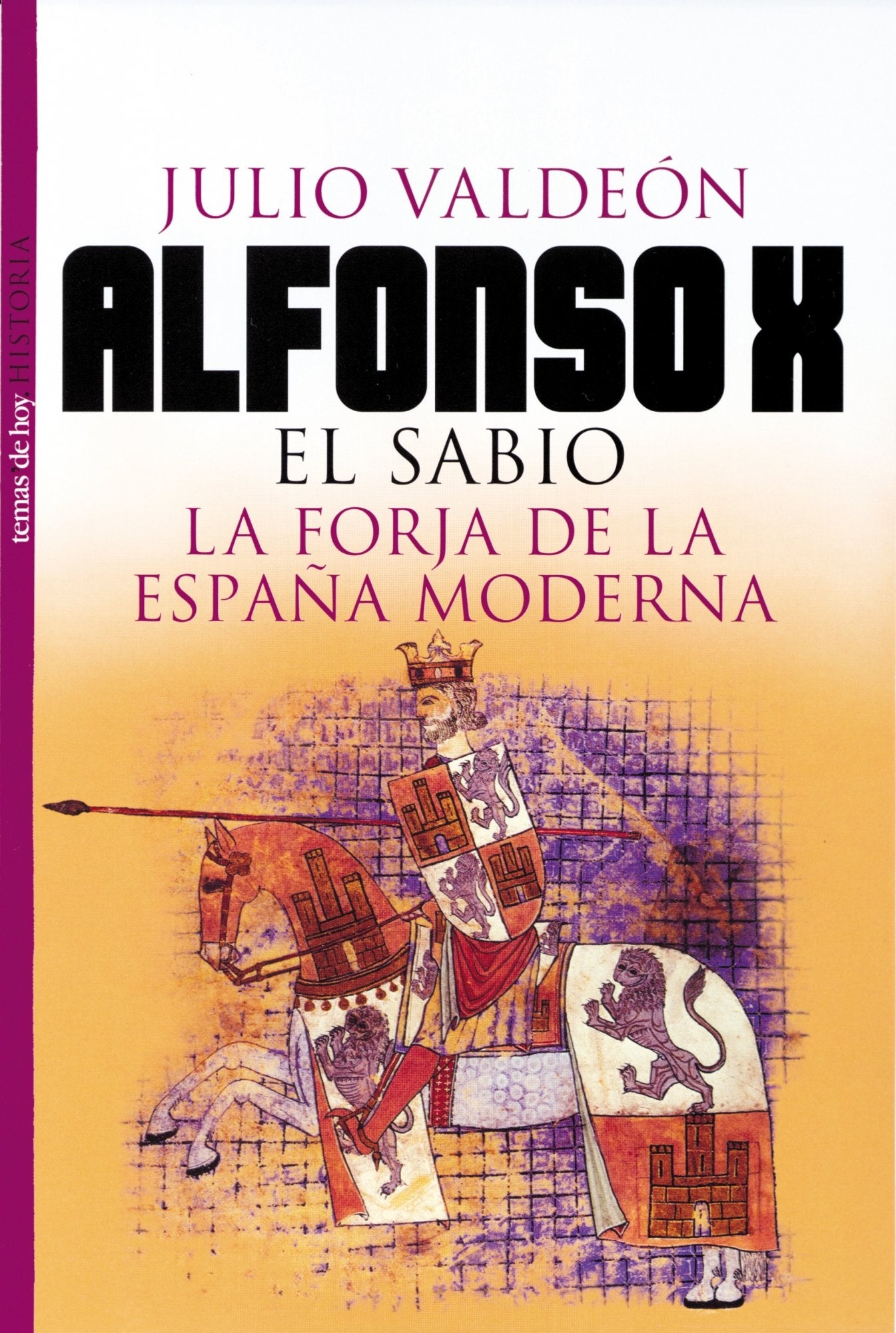 Alfonso X: La forja de la España moderna: 1 (Historia)