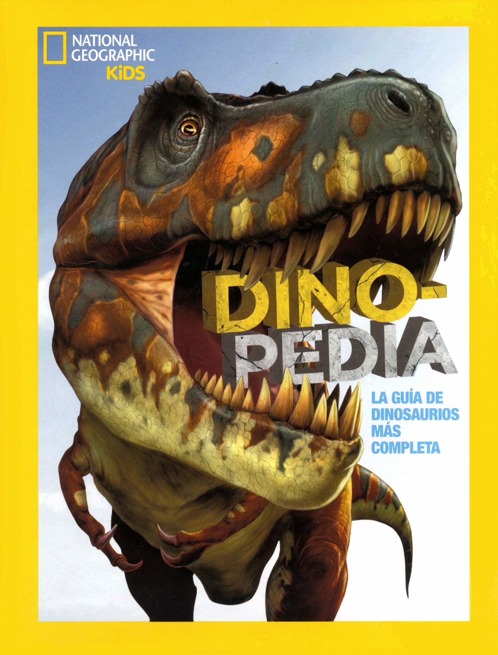 Dinopedia. La guía de dinosaurios más completa: La guía de dinosaurios más completa (National Geographic Kids)