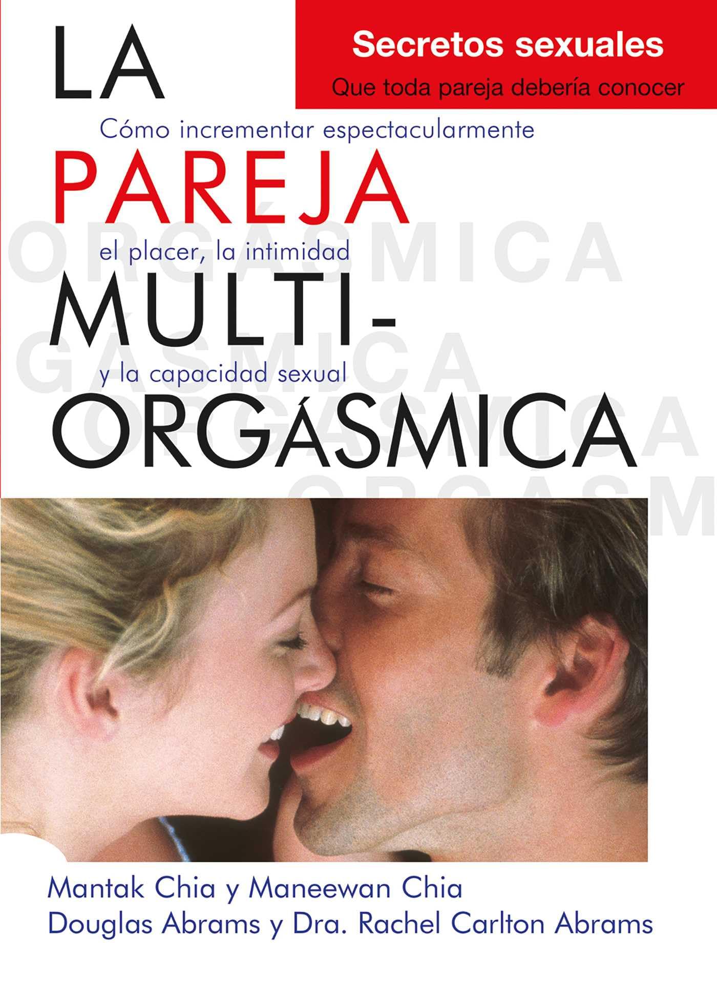 La pareja multiorgásmica. Secretos sexuales que toda pareja debería conocer