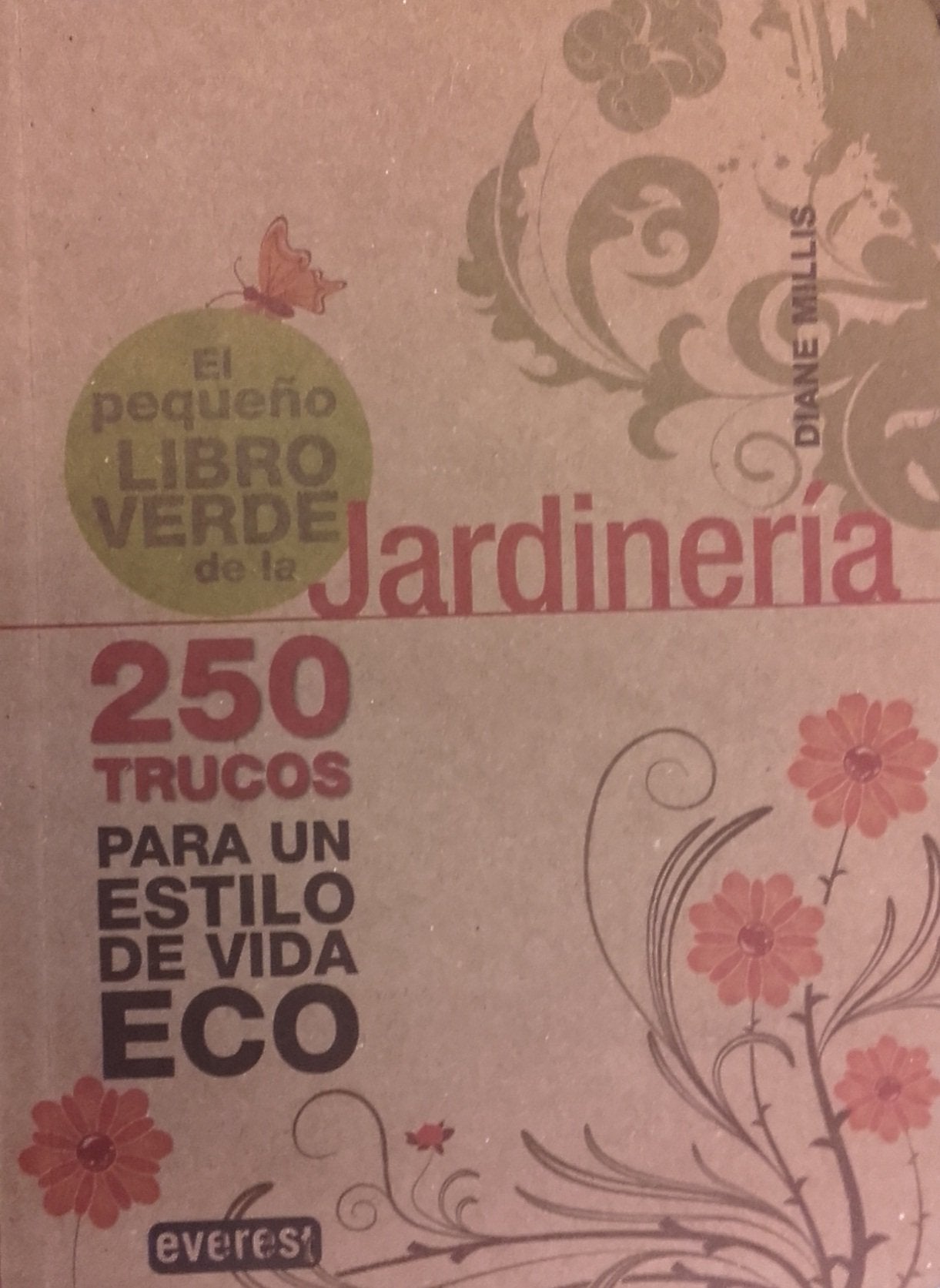 El pequeño libro verde de la Jardinería: 250 trucos para un estilo de vida ECO (Pequeños libros verdes)