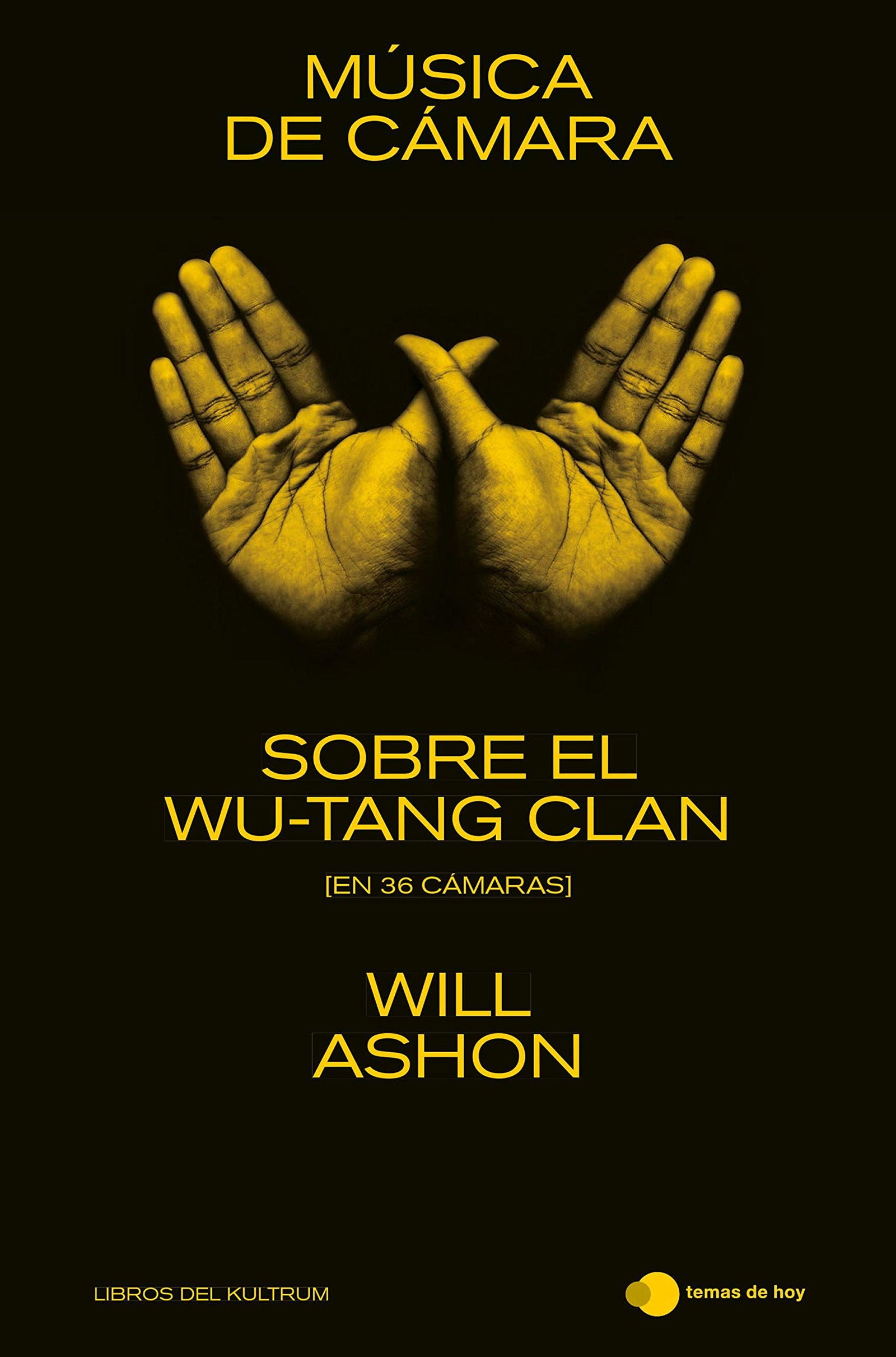 Música de cámara: Sobre el Wu-Tang Clan (en 36 cámaras) (temas de hoy & Libros del Kultrum)