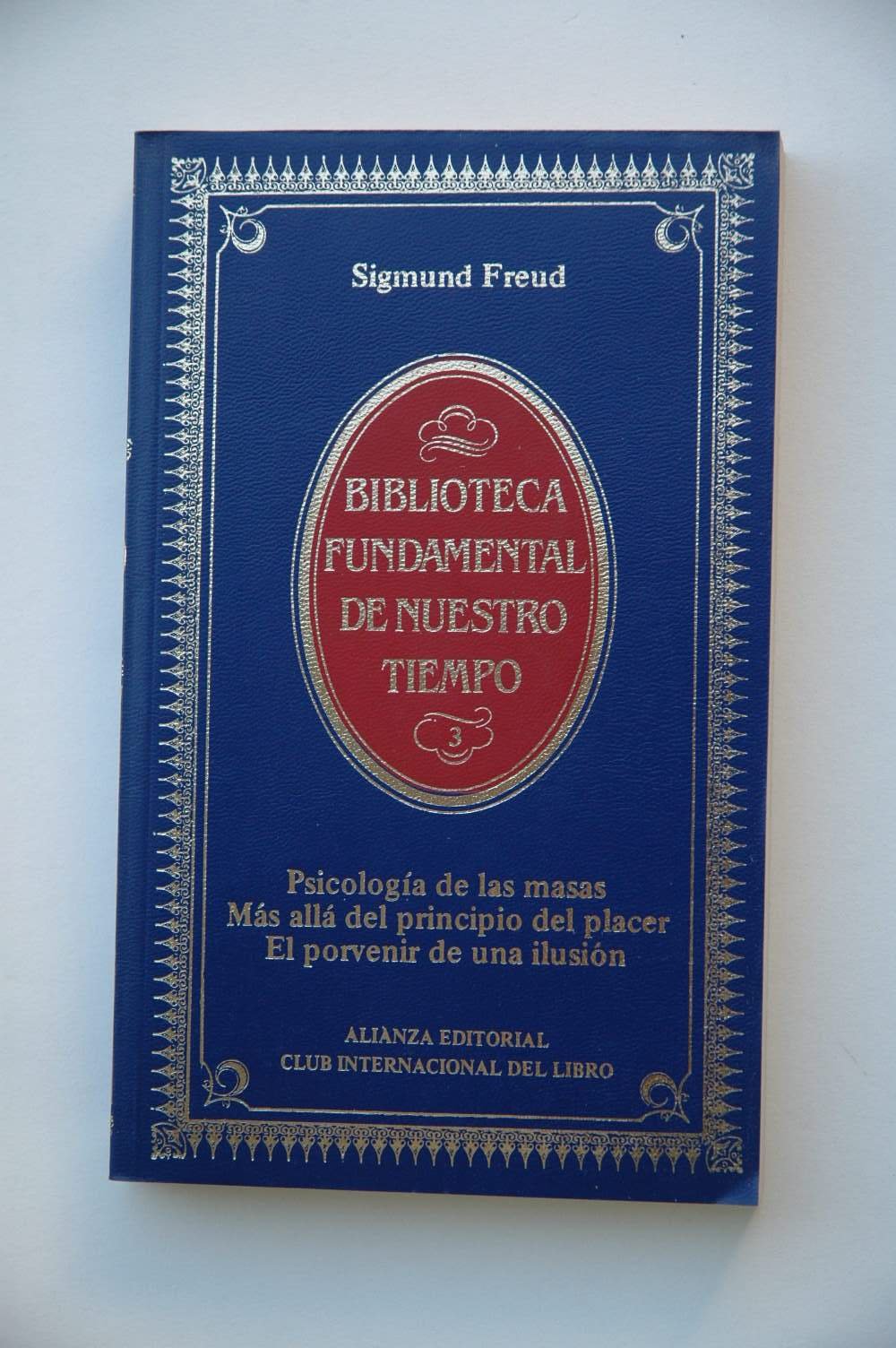 Psicología de las masas ; Más allá del principio del placer ; El porvenir de la ilusión / Sigmund Freud ; [traductor Luis López-Ballesteros y de Torres]