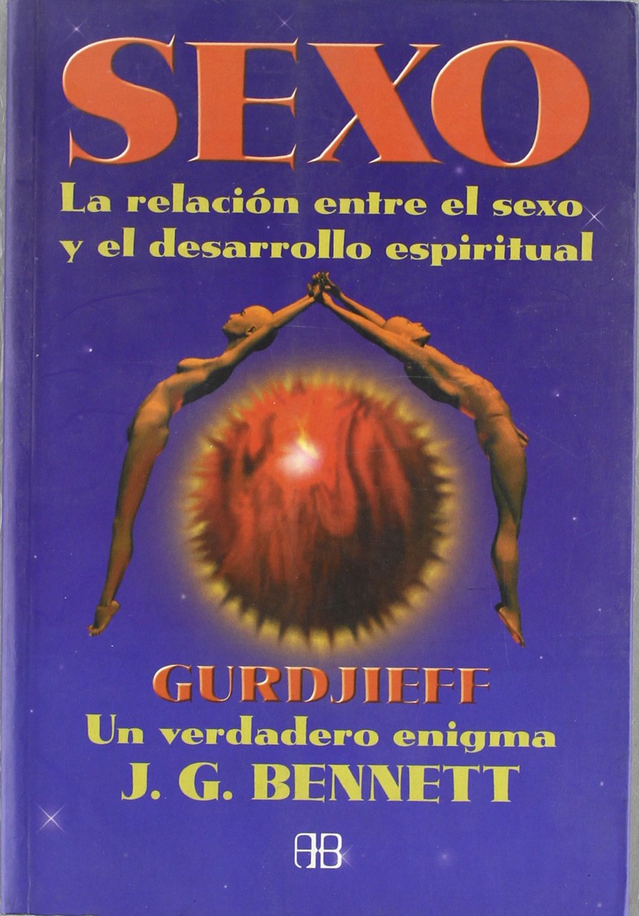 Sexo, la relacion entre el sexo y el desarrollo espiritual : gurdjieff