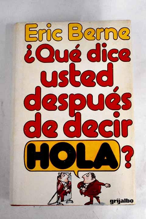 ¿QUE DICE USTED DESPUES DE DECIR HOLA? La psicología del destino humano