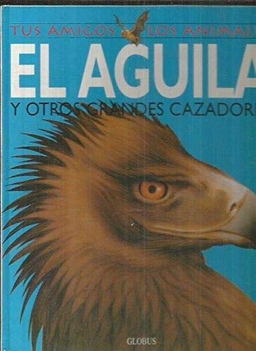 EL AGUILA Y OTROS CAZADORES