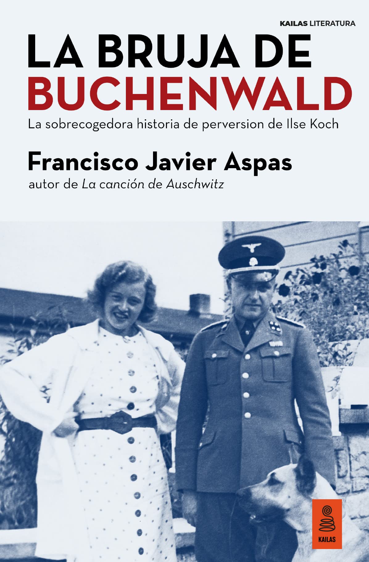 La bruja de Buchenwald: La sobrecogedora historia de perversión de Ilse Koch (Kailas Literatura)