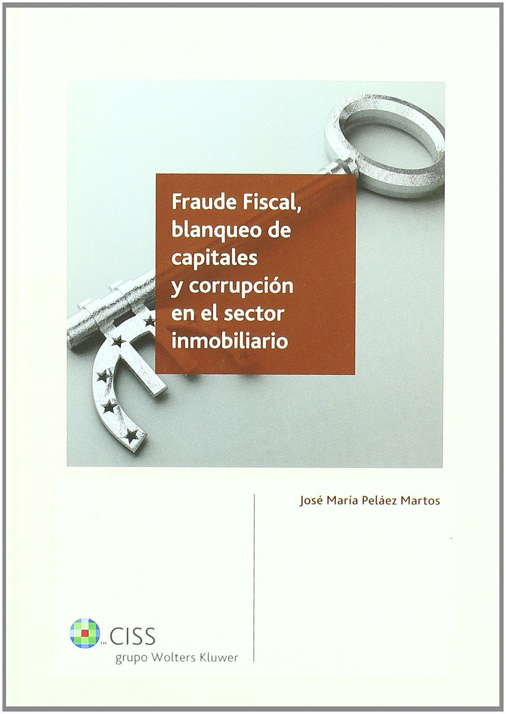 Fraude fiscal, blanqueo de capitales y corrupción en el sector inmobiliario (SIN COLECCION)