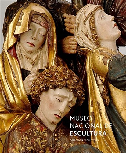 Museo Nacional de Escultura. Colección/Collection (SIN COLECCION)