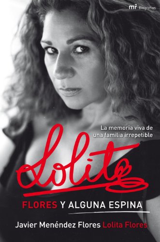 Lolita. Flores y alguna espina: 1 (MR Biografías y Memorias)