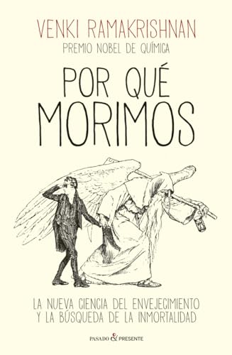 POR QUÉ MORIMOS: LA NUEVA CIENCIA DEL ENVEJECIMIENTO Y LA BÚSQUEDA DE LA INMORTALIDAD (ENSAYO)