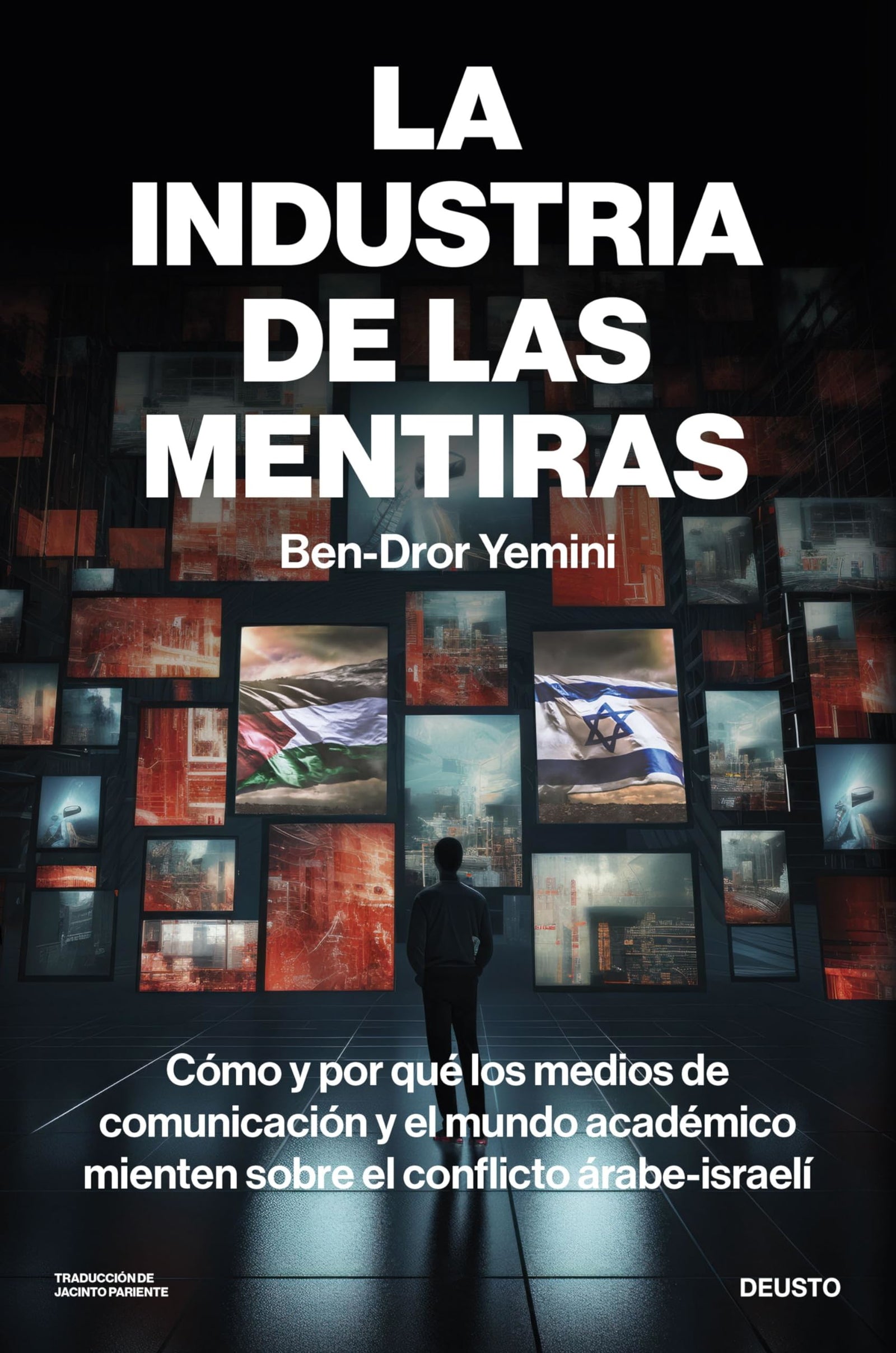La industria de las mentiras: Cómo y por qué los medios de comunicación y el mundo académico mienten sobre el conflicto árabe-israelí (Deusto)