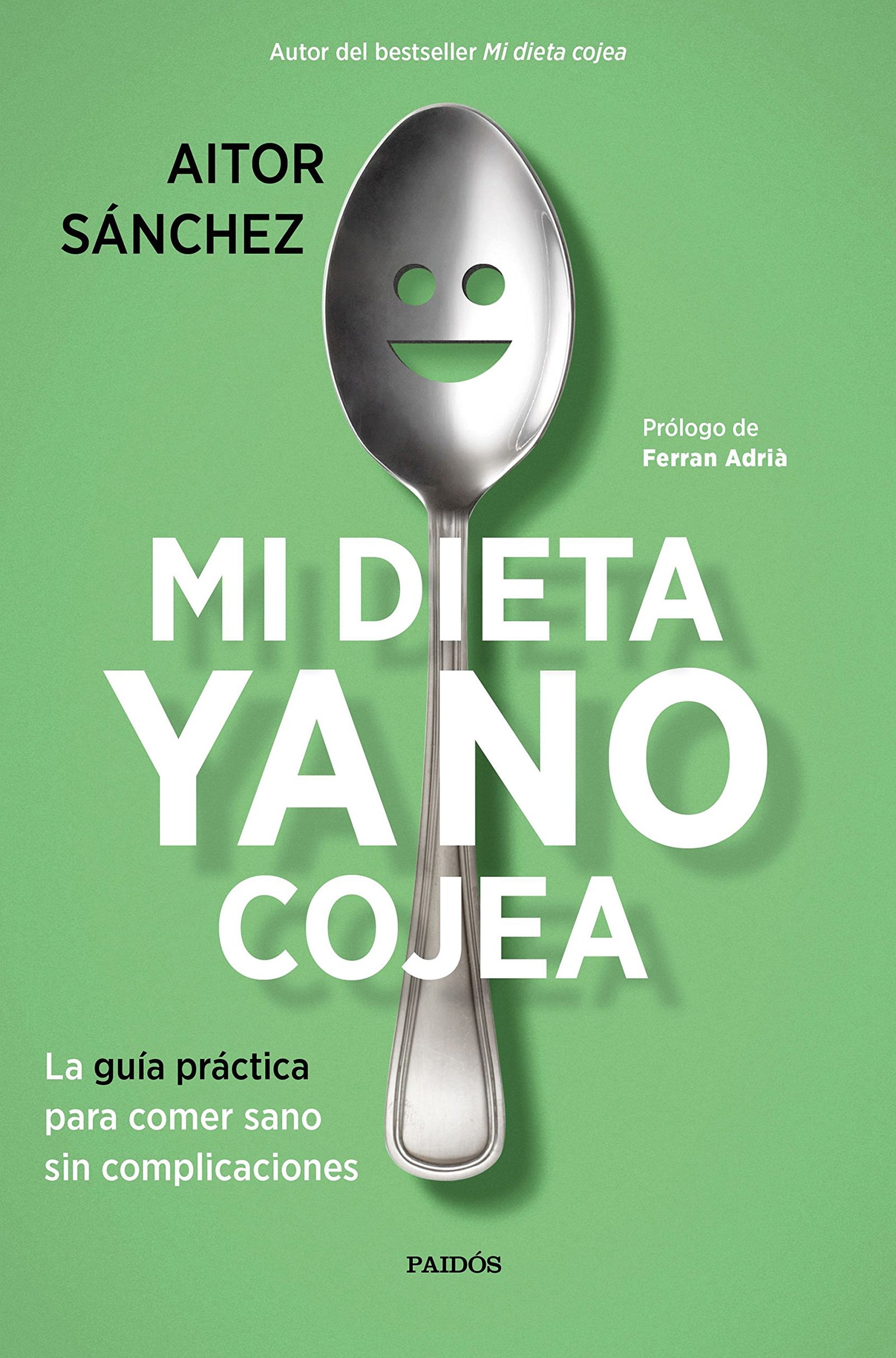 Mi dieta ya no cojea: La guía práctica para comer sano sin complicaciones (Divulgación)
