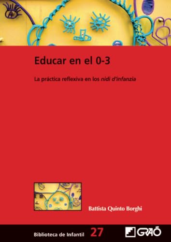 Educar en el 0-3: La práctica reflexiva en los nidi d'infanzia: 027 (Didáctica /Diseño y desarrollo curricular)