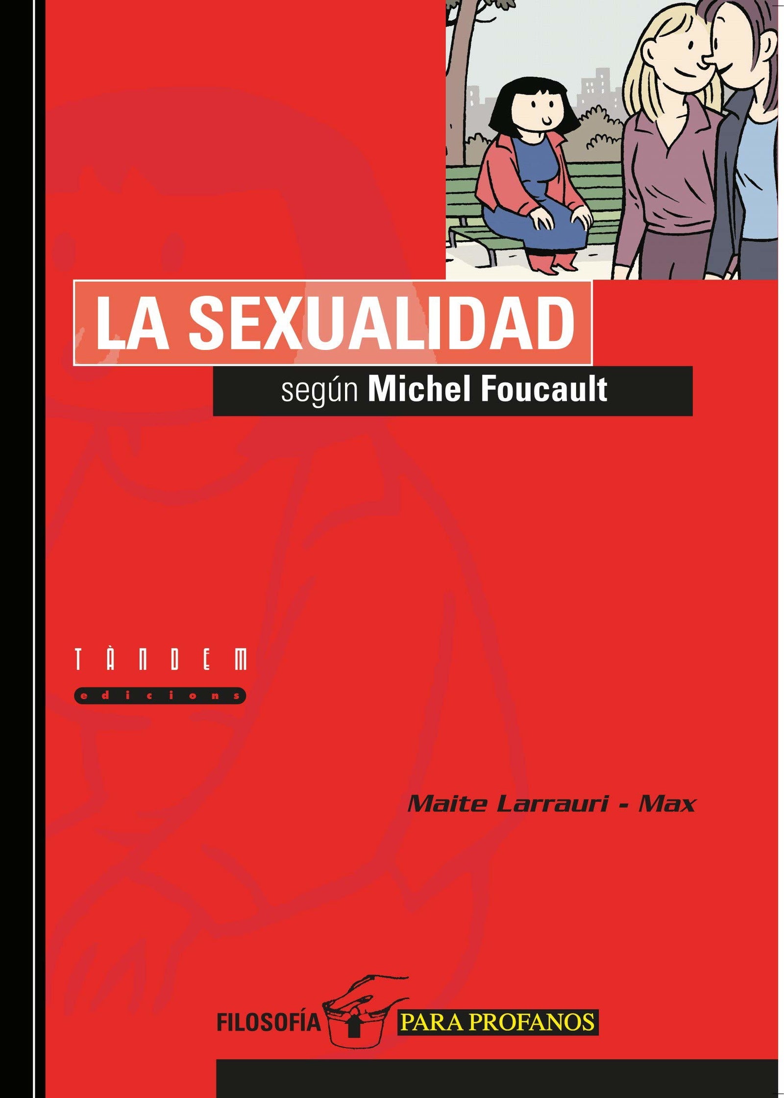La sexualidad según Michel Foucault: 2 (Filosofía para profanos)