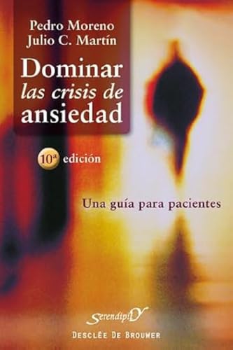 Dominar las crisis de ansiedad: Una guía para pacientes: 104 (Serendipity)