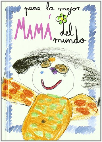 Para LA Mejor Mama Del Mundo / To the World's Best Mom