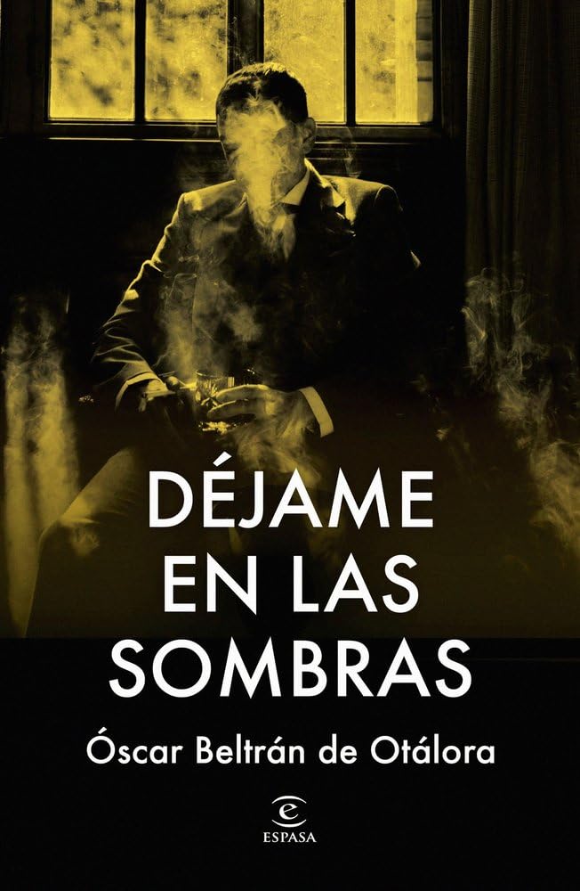Déjame en las sombras (ESPASA NARRATIVA)