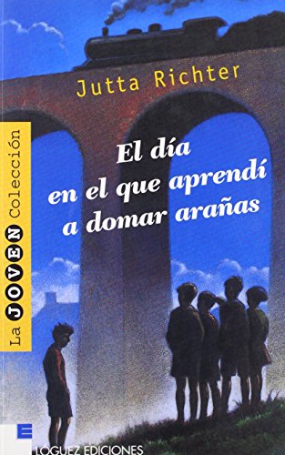 El día en el que aprendí a domar arañas (Joven colección)