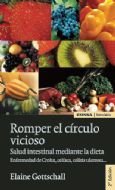 Romper el círculo vicioso. Salud intestinal mediante la dieta: enfermedad de Crohn, celíaca, colitis ulcerosa-- (Astrolabio)