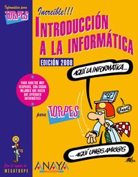 Introducción a la Informática. Edición 2008 (Informática Para Torpes)