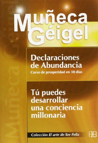 Declaraciones de Abundancia / Tú puedes desarrollar una conciencia superior: Curso de prosperidad en 30 días (El arte de Ser Feliz)