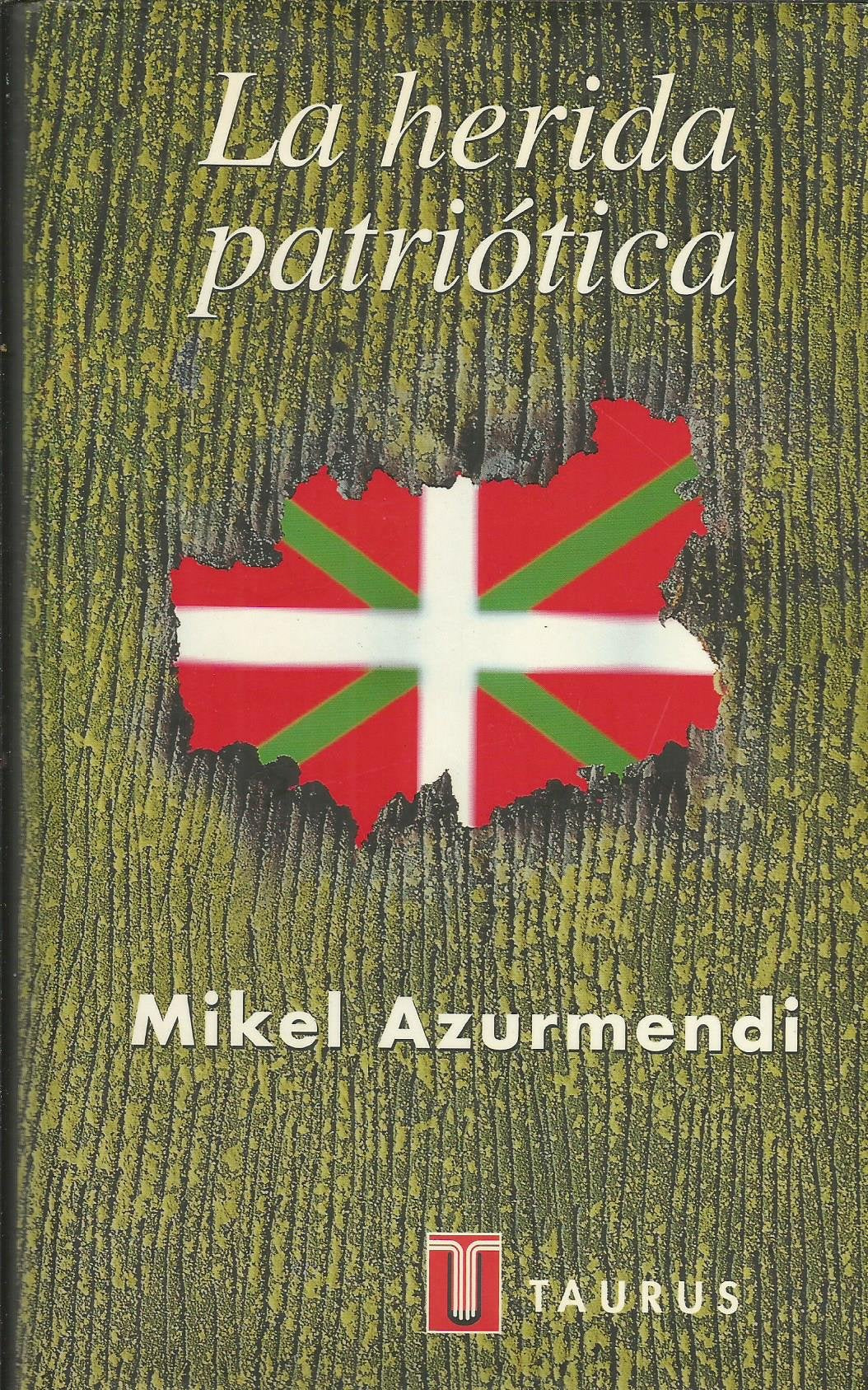 La herida patriótica: La cultura del naciónalismo vasco