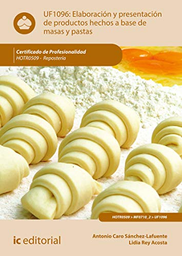Elaboración y presentación de productos hechos a base de masas y pastas. HOTR0509 - Repostería (SIN COLECCION)