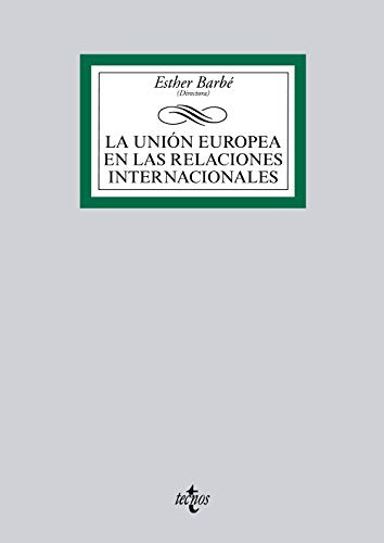 La Unión Europea en las Relaciones Internacionales (Derecho - Biblioteca Universitaria de Editorial Tecnos)