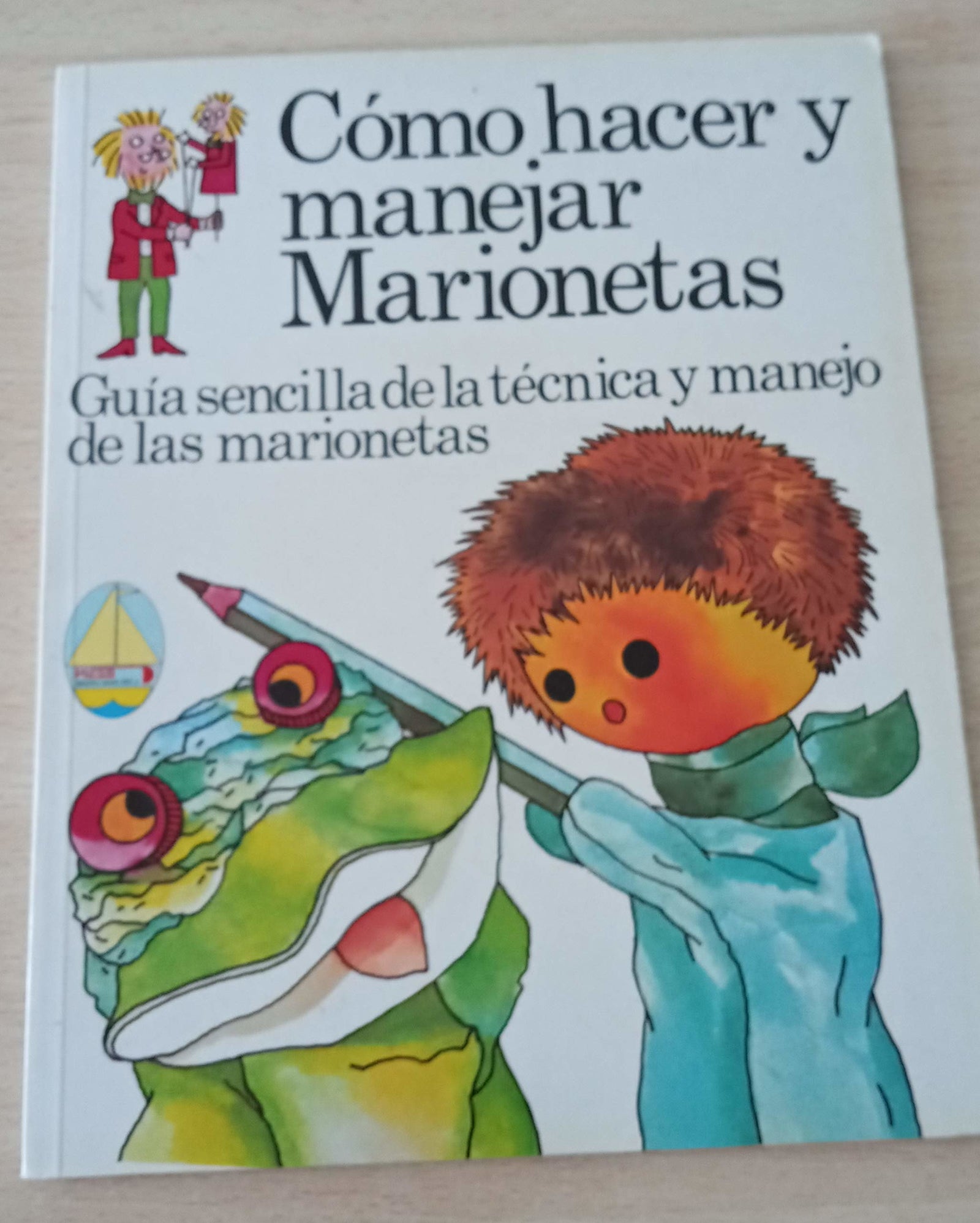 CÓMO HACER Y MANEJAR MARIONETAS (Madrid, 1986) Guía sencilla de la técnica y el manejo de las marionetas