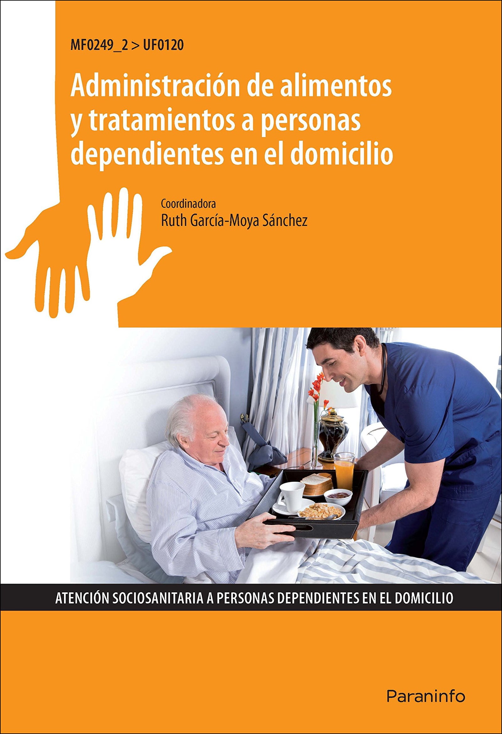 Administración de alimentos y tratamientos a personas dependientes en el domicilio
