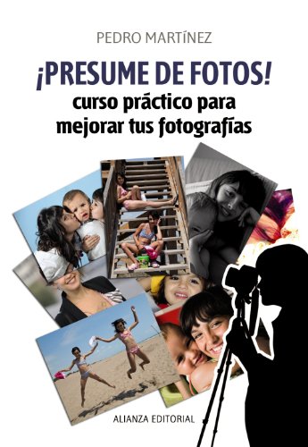 ¡Presume de fotos!: Curso práctico para mejorar tus fotografías (Libros Singulares (LS))