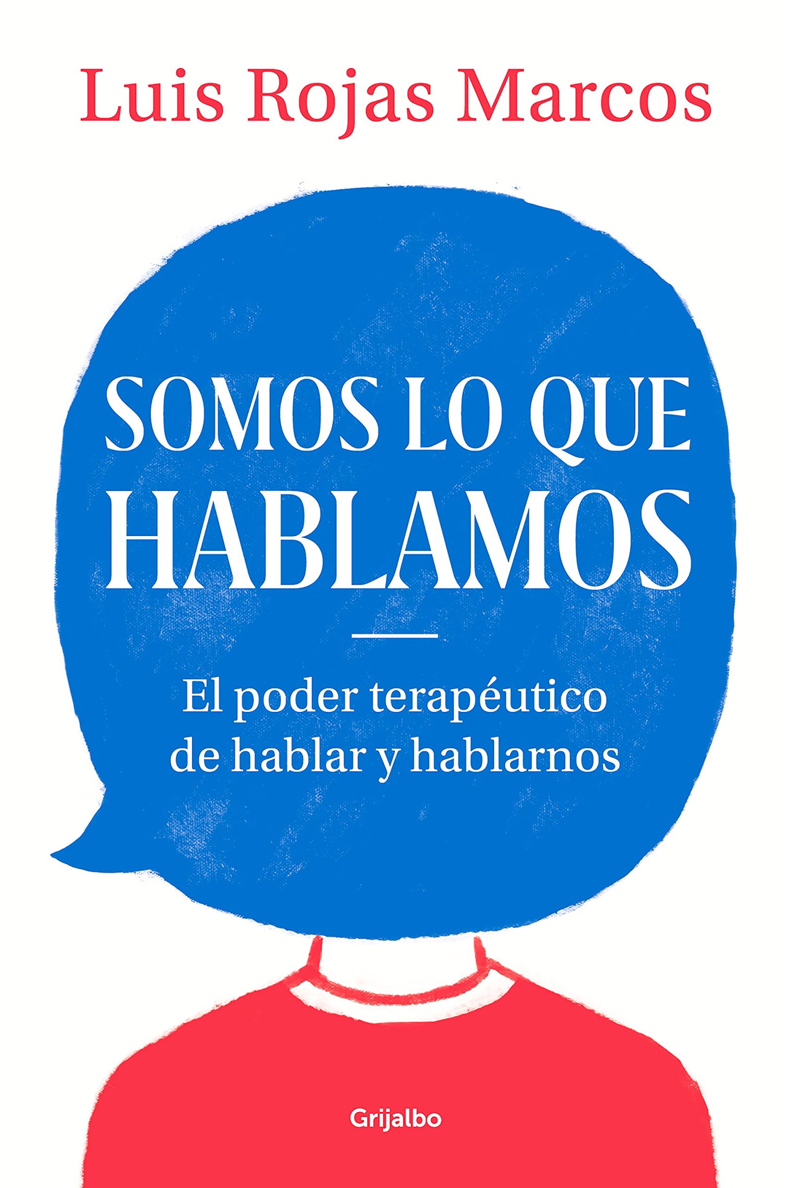 Somos lo que hablamos: El poder terapéutico de hablar y hablarnos (Psicología)